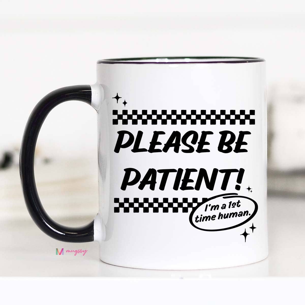 Funny Coffee Mug, Please Be Patient I'm a First Time Human