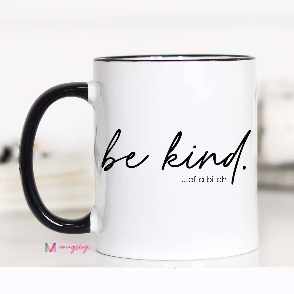 Be Kind of a Bitch Funny Coffee Mug, Funny Mug, Be Kind Mug