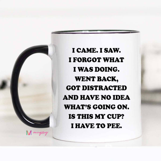 I came I saw I Forgot What I was Doing Funny Coffee Mug