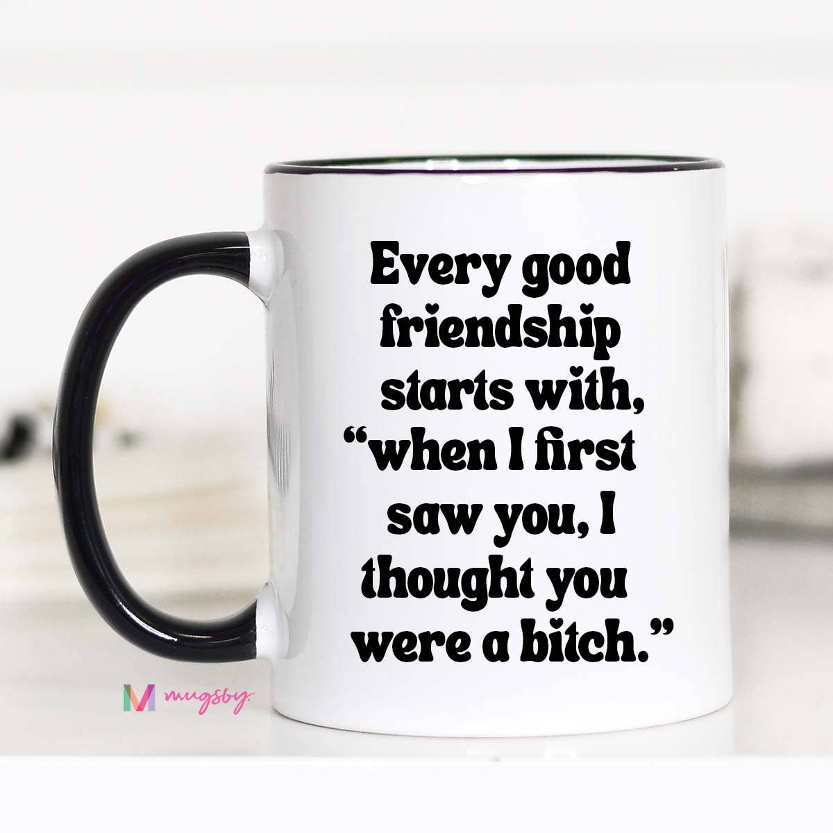 Every Good Friendship Funny Coffee Mug