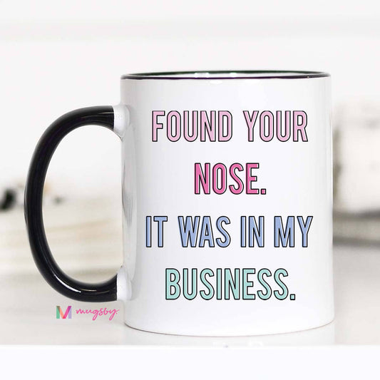 I Found Your Nose Funny Coffee Mug, Nosey Coffee mug