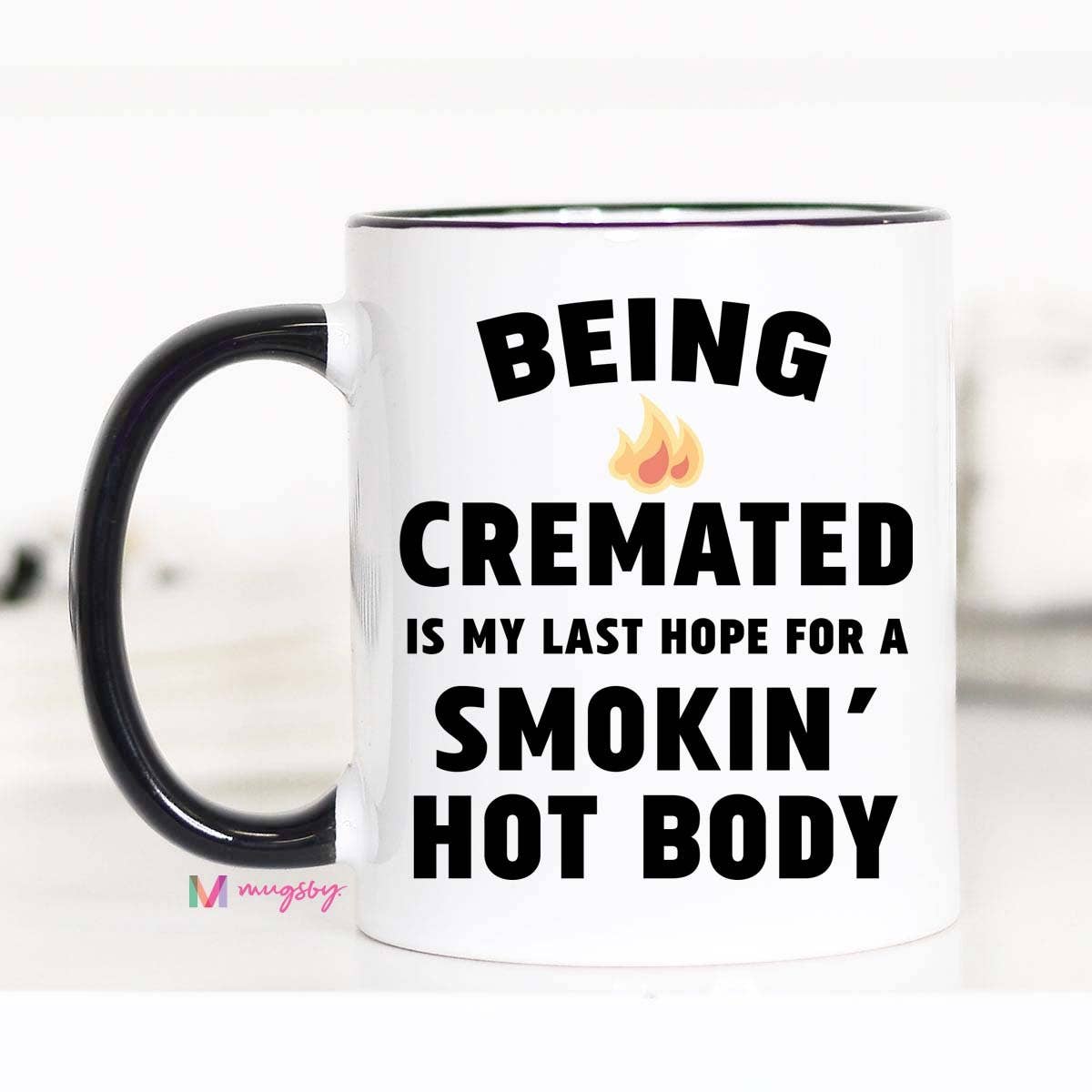 Being Cremated Is My Last Hope For a Smoking Body Mug, Funny Coffee Mug