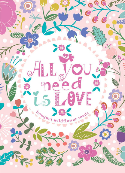 All You Need is Love Fun Wildflowers