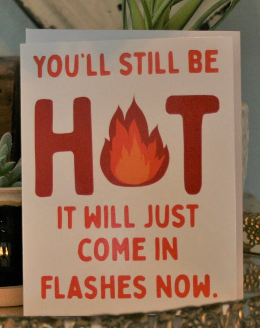 You'll Still be Hot Card