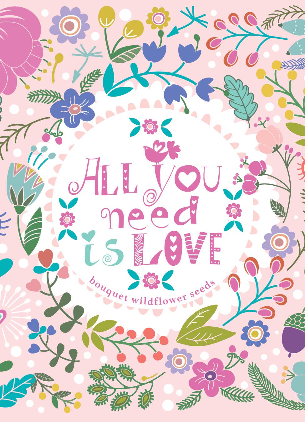 All You Need is Love Fun Wildflowers