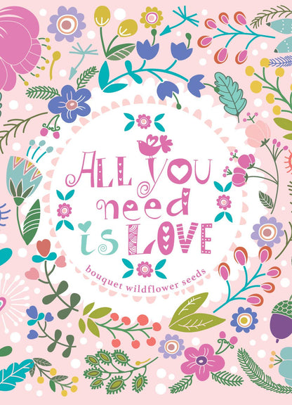 All You Need is Love Fun Wildflowers