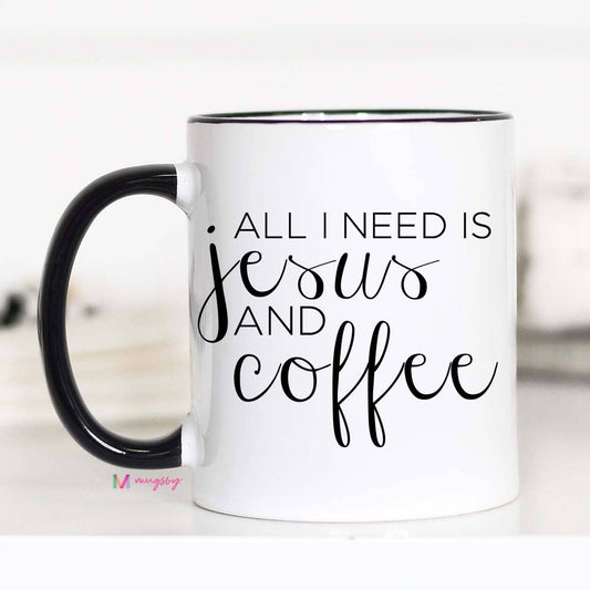 All I Need Is Jesus And Coffee Mug
