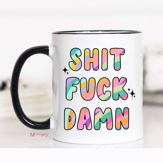 Shit Fuck Damn Coffee Mug